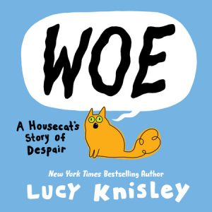 Woe—A Housecat’s Story of Despair