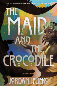 The Maid and the Crocodile (Raybearer series)