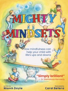 Mighty Mindsets—How Mindfulness Can Help Your Child With Life’s Ups and Downs
