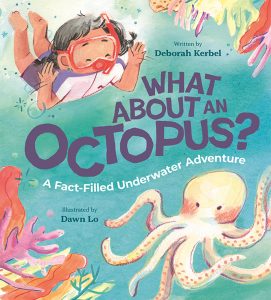 What About an Octopus? A Fact-Filled Underwater Adventure