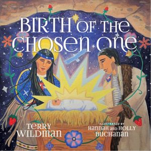 Birth of the Chosen One—A First Nations Retelling of the Christmas Story