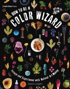 How to Be a Color Wizard—Forage and Experiment with Natural Art Making