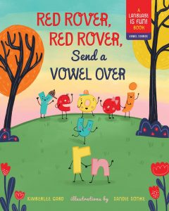 Red Rover, Red Rover, Send a Vowel Over—A Picture Book About Vowel Sounds