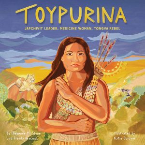 Toypurina—Japchivit Leader, Medicine Woman, Tongva Rebel