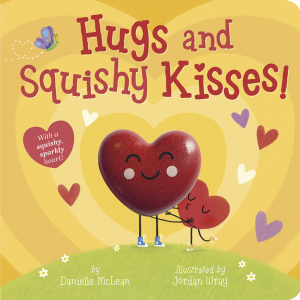 Hugs and Squishy Kisses