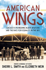 American Wings—Chicago’s Pioneering Black Aviators and the Race for Equality in the Sky