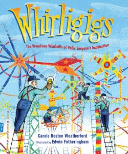 Whirligigs—The Wondrous Windmills of Vollis Simpson’s Imagination