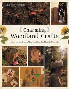 Charming Woodland Crafts—50 Fun and Easy Projects Made from Natural and Recycled Materials