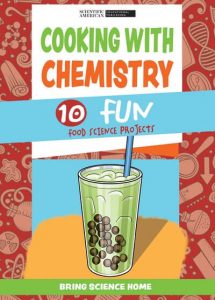 Cooking with Chemistry—10 Fun Food Science Projects