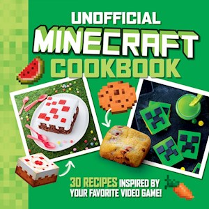 Unofficial Minecraft Cookbook—30 Recipes Inspired By Your Favorite Video Game, The