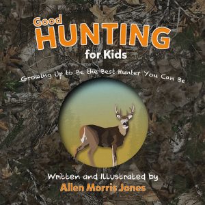 Good Hunting for Kids—Growing Up to Be the Best Hunter You Can Be