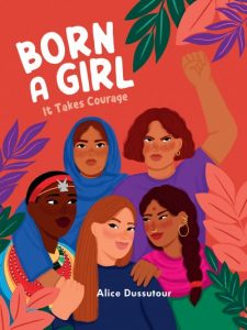 Born A Girl—It Takes Courage