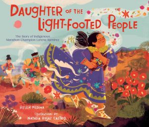 Daughter of the Light-Footed People—The Story of Indigenous Marathon Champion Lorena Ramírez