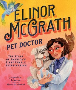 Elinor McGrath, Pet Doctor—The Story of America’s First Female Veterinarian