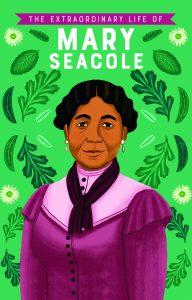 The Extraordinary Life of Mary Seacole