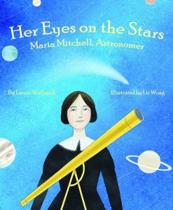 Her Eyes on the Stars—Maria Mitchell, Astronomer