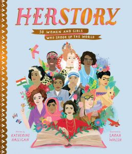 Herstory—50 Women and Girls Who Shook Up the World