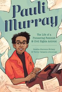 Pauli Murray—The Life of a Pioneering Feminist and Civil Rights Activist