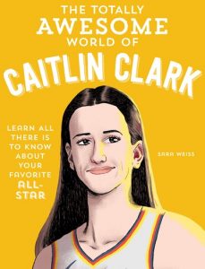 The Totally Awesome World of Caitlin Clark