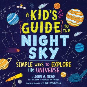 A Kid’s Guide to the Night Sky—Simple Ways to Explore the Universe