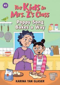 The Kids in Mrs.Z’s Class #3: Poppy Song Bakes a Way