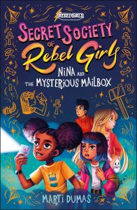 Secret Society of Rebel Girls—Nina and the Mysterious Mailbox