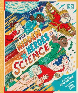 The Hidden Heroes of Science
