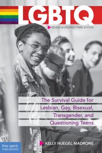 LGBTQ—The Survival Guide for Lesbian, Gay, Bisexual, Transgender, and Questioning Teens (3rd edition)