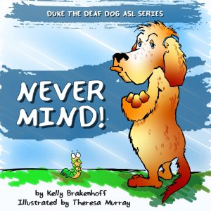 Never Mind (Duke the Deaf Dog ASL Series)