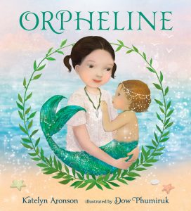 Orpheline—A Mermaid Lost and Found Story