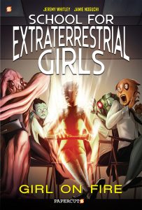School For Extraterrestrial Girls Vol. 1—Girl on Fire