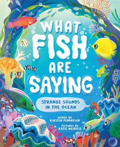 What Fish Are Saying—Strange Sounds in the Ocean