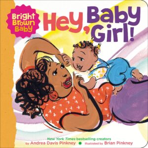 Hey, Baby Girl! (A Bright Brown Baby Board Book)
