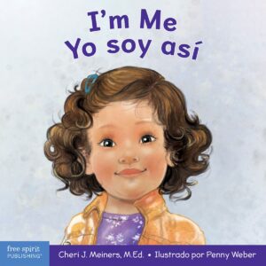 I’m Me / Yo soy así: A Book About Confidence and Self-Worth / Un libro sobre la autoconfianza y la autoestima (Bilingual Spanish / English)