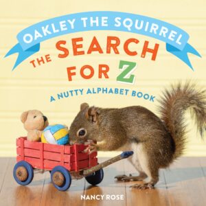 Oakley the Squirrel: The Search for Z, A Nutty Alphabet Book