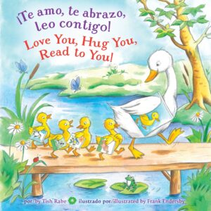 ¡Te amo, te abrazo, leo contigo! / Love you, Hug You, Read to You! (Bilingual Spanish / English)