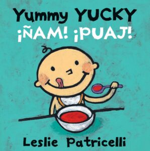Yummy Yucky / ¡Ñam! ¡Puaj! (Bilingual Spanish / English)