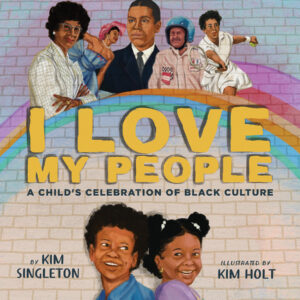 I Love My People: A Child’s Celebration of Black Culture