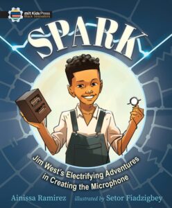 Spark: Jim West’s Electrifying Adventures in Creating the Microphone