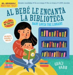 Indestructibles: Al Bebé le Encanta la Biblioteca / Baby Loves the Library