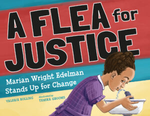A Flea for Justice: Marian Wright Edelman Stands Up for Change