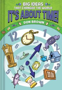 It’s About Time!: Big Ideas That Changed the World #6 (A Nonfiction Graphic Novel)