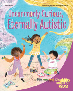 Uncommonly Curious, Eternally Autistic: A book about autism