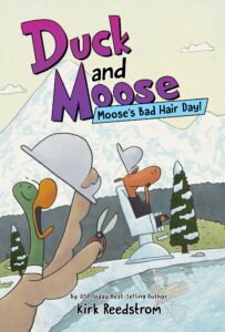 Duck and Moose: Moose’s Bad Hair Day!