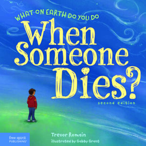 What on Earth Do You Do When Someone Dies?