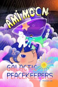 Ami Moon and the Galactic Peacekeepers: Book One