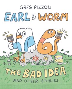 Earl and Worm #1: The Bad Idea and Other Stories
