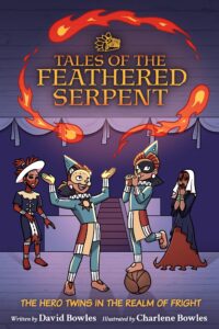 The Hero Twins in the Realm of Fright (Tales of the Feathered Serpent #3)