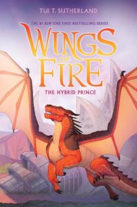 The Hybrid Prince (Wings of Fire, Book 16): Volume 16