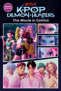 K-Pop Demon Hunters: The Movie in Comics: The Official Retelling in Comic Form